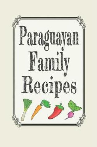 Cover of Paraguayan Family Recipes