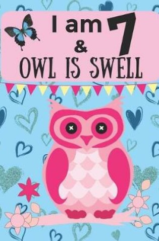 Cover of I am 7 & OWL IS SWELL