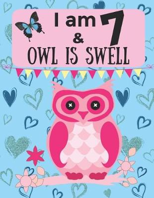 Book cover for I am 7 & OWL IS SWELL
