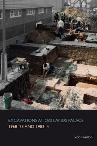 Cover of Excavations at Oatlands Palace 1968-73 and 1983-4
