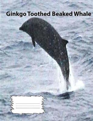 Book cover for Ginkgo Toothed Beaked Whale College Ruled Line Paper Composition Book