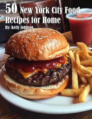 Book cover for 50 New York City Food Recipes for Home