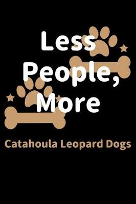 Book cover for Less People, More Catahoula Leopard Dogs