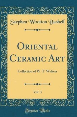 Cover of Oriental Ceramic Art, Vol. 3