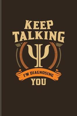 Book cover for Keep Talking I'm Diagnosing You