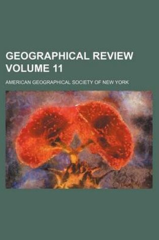 Cover of Geographical Review Volume 11