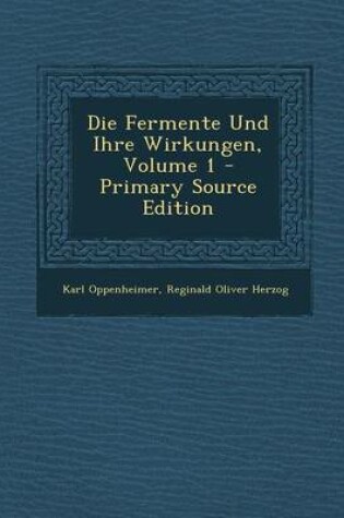 Cover of Die Fermente Und Ihre Wirkungen, Volume 1