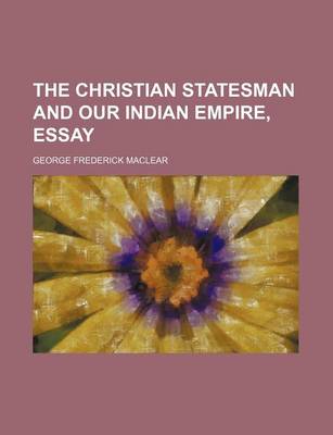 Book cover for The Christian Statesman and Our Indian Empire, Essay