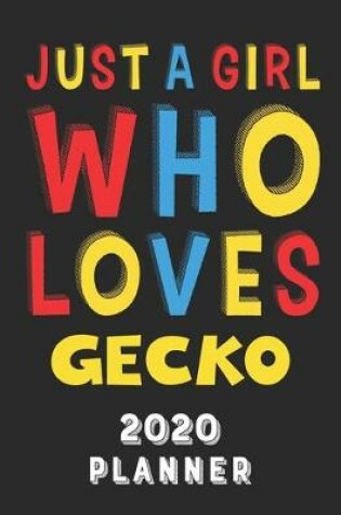 Cover of Just A Girl Who Loves Gecko 2020 Planner