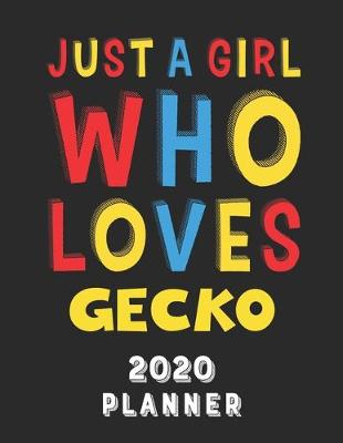 Book cover for Just A Girl Who Loves Gecko 2020 Planner