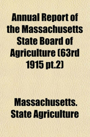 Cover of Annual Report of the Massachusetts State Board of Agriculture (63rd 1915 PT.2)