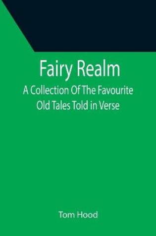 Cover of Fairy Realm A Collection Of The Favourite Old Tales Told in Verse