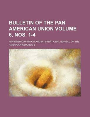 Book cover for Bulletin of the Pan American Union Volume 6, Nos. 1-4