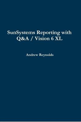 Book cover for SunSystems Reporting with Q&A / Vision 6 XL