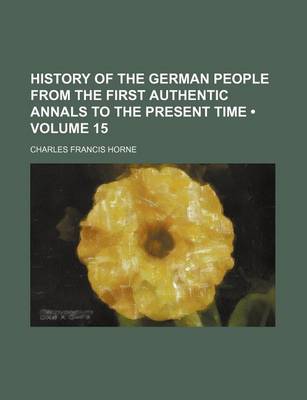 Book cover for History of the German People from the First Authentic Annals to the Present Time (Volume 15)