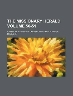 Book cover for The Missionary Herald Volume 50-51