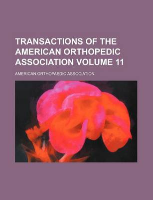 Book cover for Transactions of the American Orthopedic Association Volume 11