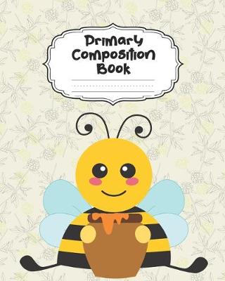 Book cover for Bee Primary Composition Book