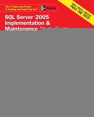 Book cover for MCTS SQL Server 2005 Implementation & Maintenance Study Guide (Exam 70-431)