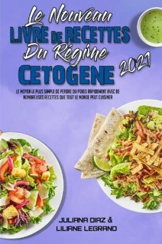 Cover of Le Nouveau Livre De Recettes Du Regime Cetogene 2021