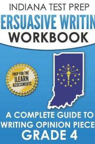 Cover of Indiana Test Prep Persuasive Writing Workbook Grade 4