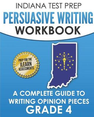 Book cover for Indiana Test Prep Persuasive Writing Workbook Grade 4