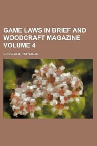Cover of Game Laws in Brief and Woodcraft Magazine Volume 4