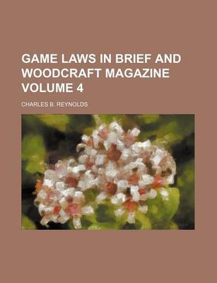Book cover for Game Laws in Brief and Woodcraft Magazine Volume 4