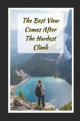 Cover of The Best View Comes After The Hardest Climb