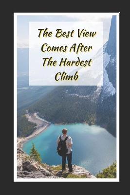 Book cover for The Best View Comes After The Hardest Climb