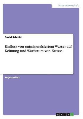 Book cover for Einfluss von entmineralsiertem Wasser auf Keimung und Wachstum von Kresse