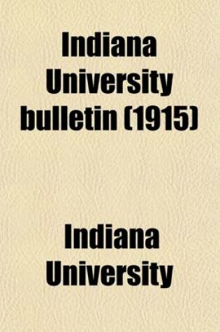 Cover of Indiana University Bulletin Volume 13,