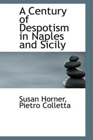 Cover of A Century of Despotism in Naples and Sicily