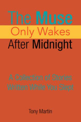 Cover of The Muse Only Wakes After Midnight