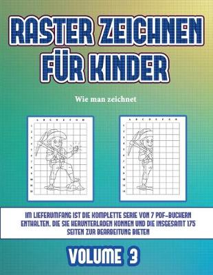 Cover of Wie man zeichnet (Raster zeichnen für Kinder - Volume 3)