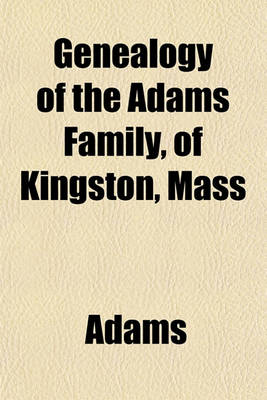 Book cover for Genealogy of the Adams Family, of Kingston, Mass