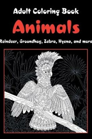 Cover of Animals - Adult Coloring Book - Reindeer, Groundhog, Zebra, Hyena, and more