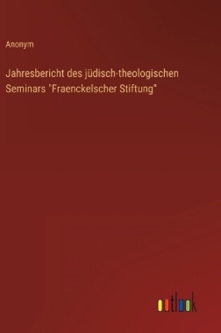 Cover of Jahresbericht des jüdisch-theologischen Seminars "Fraenckelscher Stiftung"