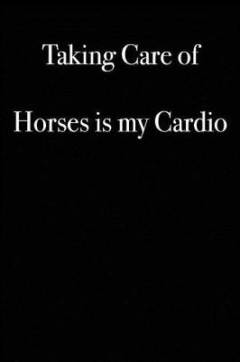 Book cover for Taking Care of Horses Is My Cardio