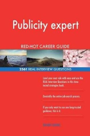 Cover of Publicity expert RED-HOT Career Guide; 2561 REAL Interview Questions