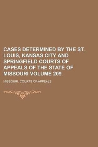 Cover of Cases Determined by the St. Louis, Kansas City and Springfield Courts of Appeals of the State of Missouri Volume 209