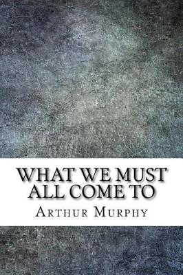 Book cover for What we must all come to