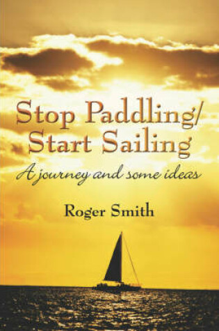 Cover of Stop Paddling/Start Sailing