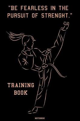Book cover for Be Fearless in the Pursuit of Strenght Training Book Notebook