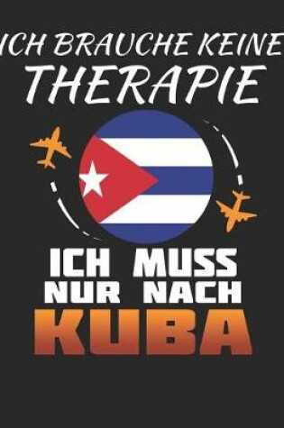 Cover of Ich Brauche Keine Therapie Ich Muss Nur Nach Kuba