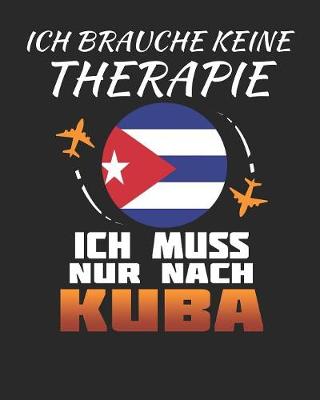 Book cover for Ich Brauche Keine Therapie Ich Muss Nur Nach Kuba