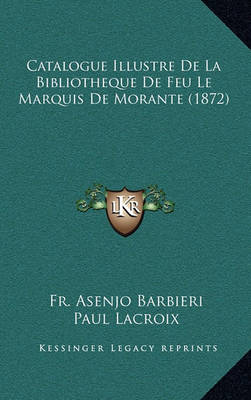 Book cover for Catalogue Illustre de La Bibliotheque de Feu Le Marquis de Morante (1872)