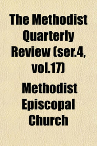 Cover of The Methodist Quarterly Review (Ser.4, Vol.17)