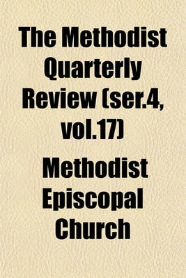 Book cover for The Methodist Quarterly Review (Ser.4, Vol.17)