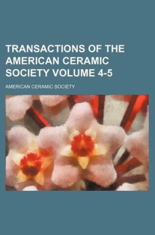 Cover of Transactions of the American Ceramic Society Volume 4-5